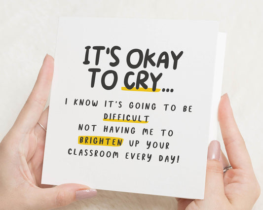 Leaving Card for Teacher, Funny Leaving Card, Goodbye Card for Colleague, Teacher Leaving Card, Support Card, It's Okay to Cry Card