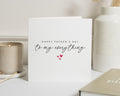 Fathers Day Card for Him, Fathers Day Card from Wife, Fathers Day Card for Husband, Romantic Fathers Day Card, To My Everything Card