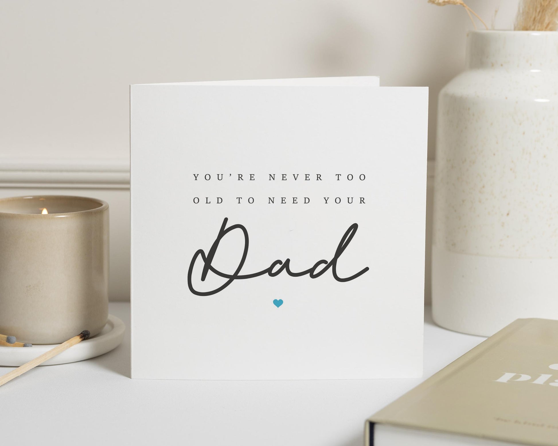Birthday Card for Dad from Daughter, Fathers Day Card, Dad Birthday Card, Card for Him, Simple Dad Card, Never Too Old To Need You Dad