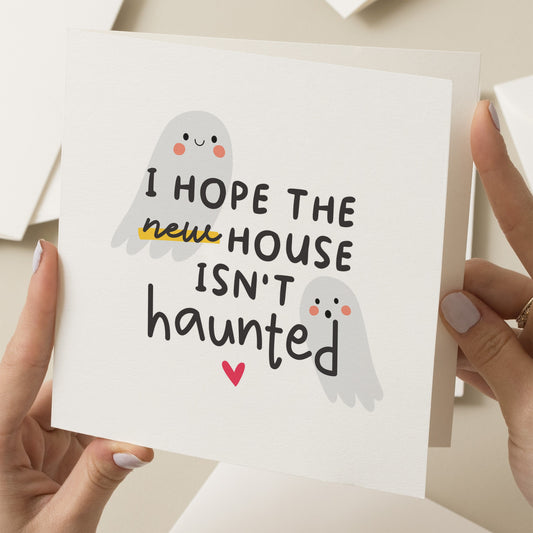 Funny New Home Card, Housewarming Card, I Hope Your New House Isn't Haunted, Humour Housewarming Gift, Moving In Card For Friend, For Family