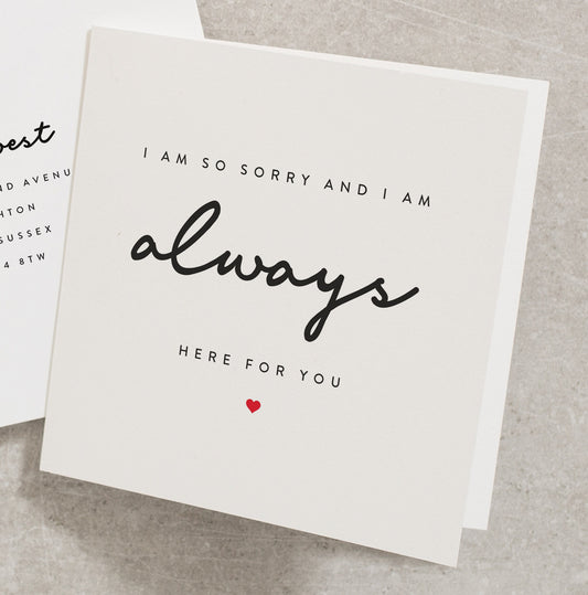 I'm So Sorry and I am Always Here For You, Thinking of You Card For Friend, Sympathy Card, Condolence Card, Bereavement Card TH040