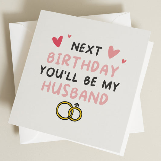 Birthday Card For Husband To Be, Fiance Birthday Card, Next Birthday You'll Be My Husband, Happy Birthday Card For Boyfriend, Partner