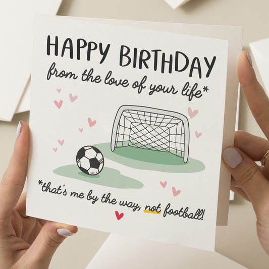 Football Birthday Card, Funny Birthday Card For Boyfriend, Football Gift, Happy Birthday From Love Of Your Life, For Her, Husband Birthday