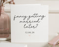 Engagement Card, Proposal Card, Fancy Getting Married Later, Wedding Proposal Card, Personalised Engagement Card, Card for Her