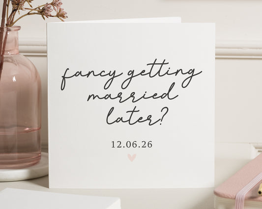 Engagement Card, Proposal Card, Fancy Getting Married Later, Wedding Proposal Card, Personalised Engagement Card, Card for Her