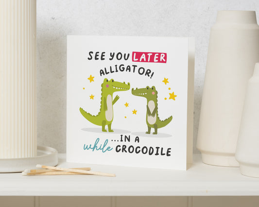 Funny Leaving Card, Leavers Card, Alligator Crocodile Card, Cute Animal Card, Leaving Card for Friend, Pun Card, Leaving Work Card