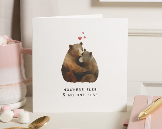 Anniversary Card, Romantic Bear Card, Cute Card for Husband, Wife, Boyfriend, Girlfriend, Nowhere Else and No One Else Card