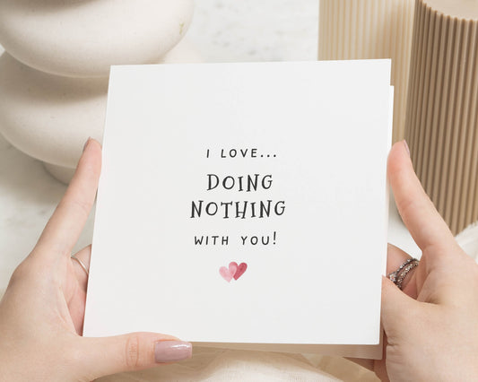 Funny Romantic Card, I Love Doing Nothing With You Card, Anniversary Card, Valentines Day Card, Card for Boyfriend, Card for Girlfriend