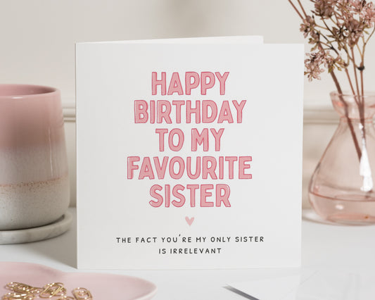 Birthday Card for Sister, Funny Sister Birthday Card, Favourite Sister Card, Birthday Card for Her, Humorous Birthday Card for Women