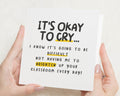 Leaving Card for Teacher, Funny Leaving Card, Goodbye Card for Colleague, Teacher Leaving Card, Support Card, It's Okay to Cry Card