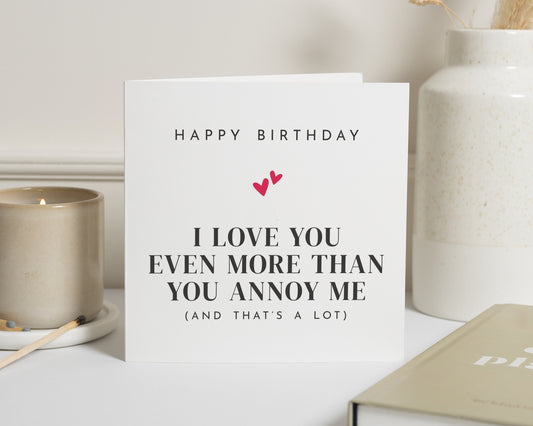 Funny Birthday Card for Him, Romantic Birthday Card for Her, Birthday Card for Husband Wife, Boyfriend Girlfriend Card, I Love You Card