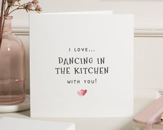 Romantic Card for Partner, I Love Dancing in the Kitchen with You, Anniversary Card, Valentines Day Card, Cute Card for Him or Her
