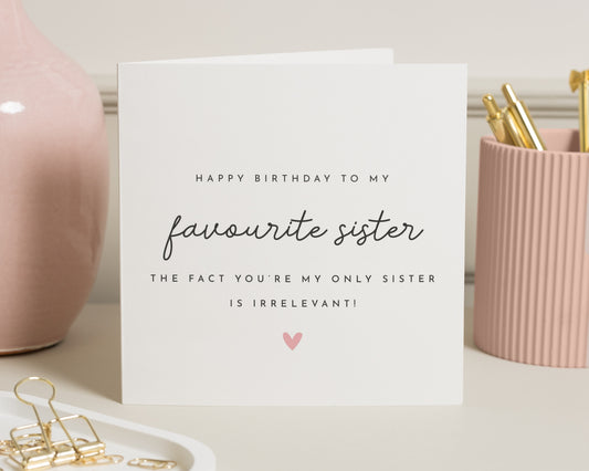 Sister Birthday Card, Birthday Card for Sister, Funny Sister Birthday Card, Favourite Sister Card, Birthday Card for Her, Cute Sister Card