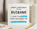 Birthday Card for Husband, Funny Husband Birthday Card, I Love You More Than You Annoy Me Card, Birthday Card for Him