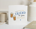 Birthday Card for Friend, Friend Birthday Card, Birthday Card for Him or Her, Beer Birthday Card, Simple Card for Best Friend