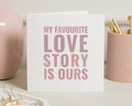 Anniversary Card, Romantic Card for Partner, Valentines Day Card, Love Card for Husband, Wife, Girlfriend, Boyfriend, Love Story Card