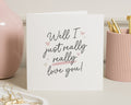 Romantic Card, Well I Just Really Really Love You Card, Anniversary Card, Valentines Day Card, Card for Partner, Cute Love Card