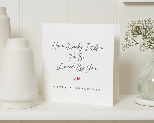 Anniversary Card, Romantic Anniversary Card, Anniversary Card for Husband, Wife, Partner, How Lucky I Am To Be Loved By You Card