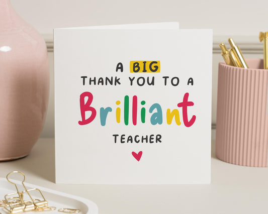 Thank You Teacher Card, Brilliant Teacher Card, Teacher Appreciation, End Of Term Card, Teacher Thank You