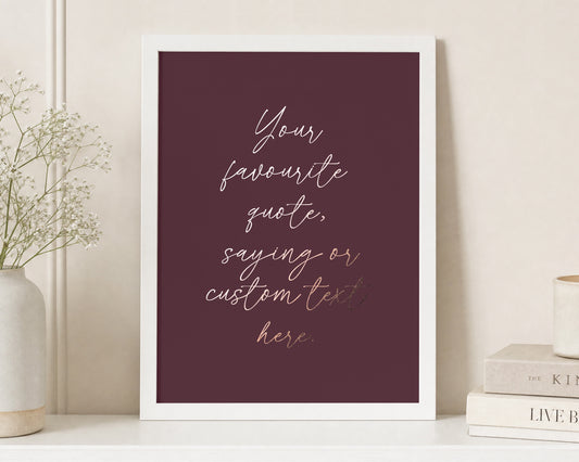 Personalised Rose Gold Foil Quote Print, Burgundy Wall Art, Custom Saying Print, Gift for Her, Bedroom Wall Art, White Framed Print