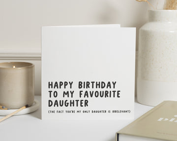 Daughter Birthday Card, Birthday Card for Daughter, Funny Daughter Card, Favourite Daughter Birthday Card, Happy Birthday Card for Her