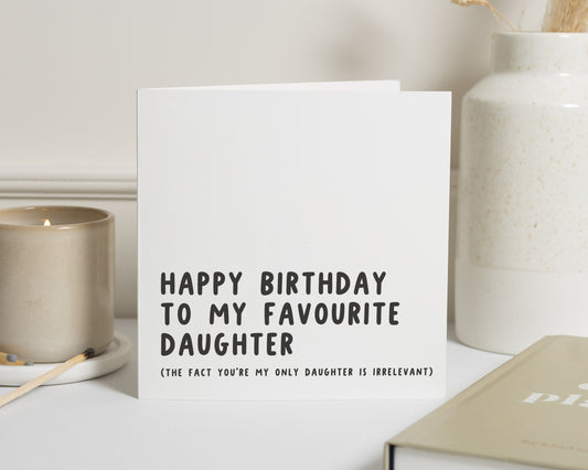 Daughter Birthday Card, Birthday Card for Daughter, Funny Daughter Card, Favourite Daughter Birthday Card, Happy Birthday Card for Her