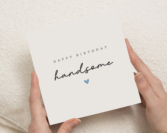 Birthday Card for Him, Happy Birthday Handsome Card, Birthday Card for Boyfriend, Husband, Romantic Birthday Card for Men