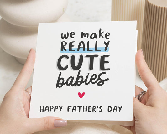 Funny Fathers Day Card, Fathers Day Card from Wife, Cute Fathers Day Card, Fathers Day Card for Him, We Make Really Cute Babies Card