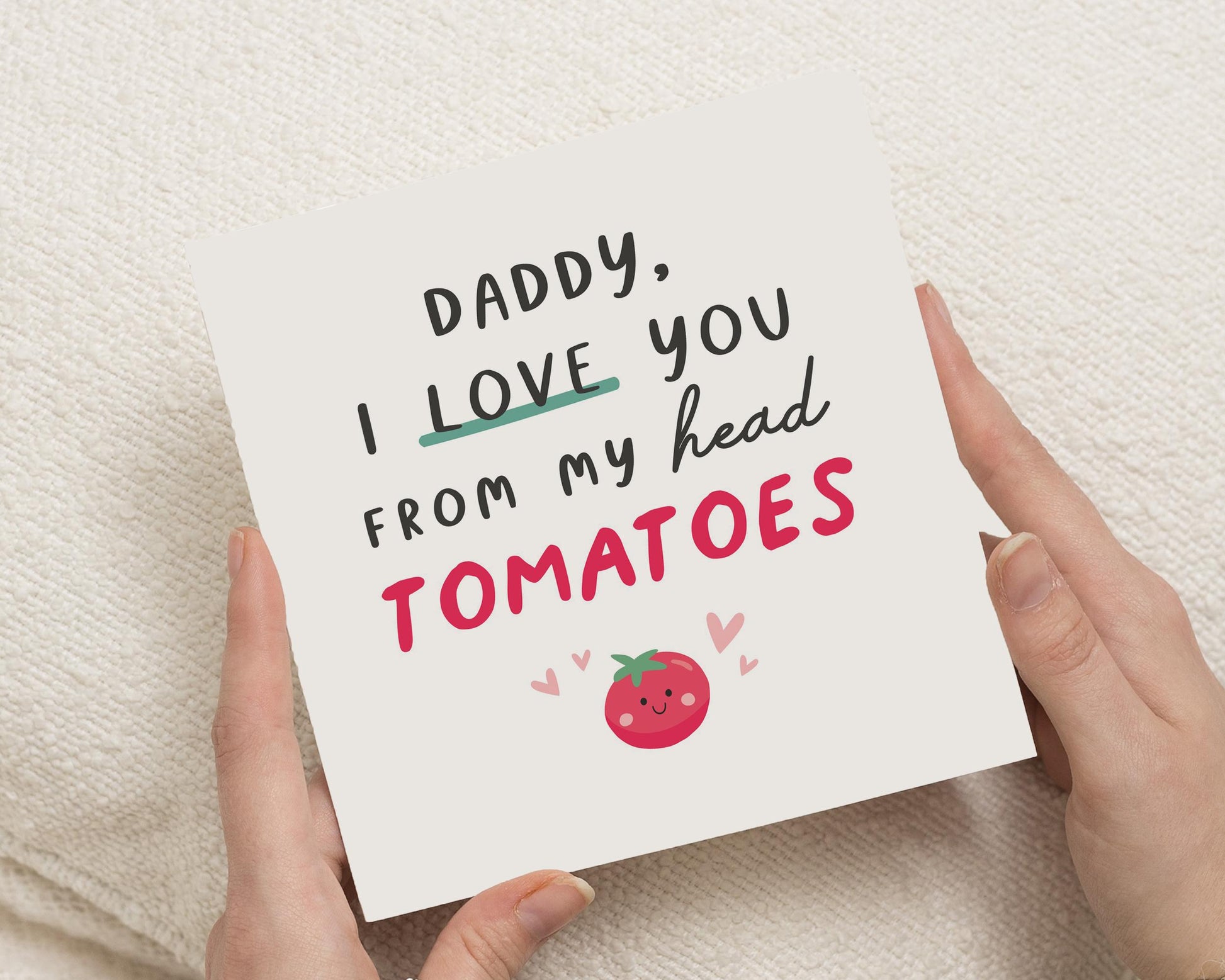 Funny Birthday Card for Daddy, I Love You From My Head Tomatoes, Cute Card for Dad, Fathers Day Card, Card for Him, Dad Birthday Card