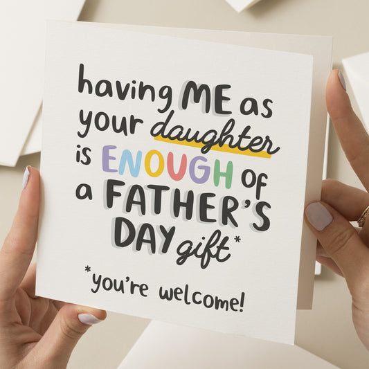 Funny Fathers Day Card From Daughter, Fathers Day Gift For Dad, Joke Fathers Day Card, Having Me as Your Daughter Is Enough Of a Gift