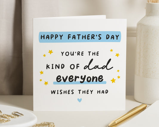Fathers Day Card for Dad, Happy Fathers Day Card, Fathers Day Card from Kids, Kind of Dad Everyone Wishes They Had Card, Simple Card for Him