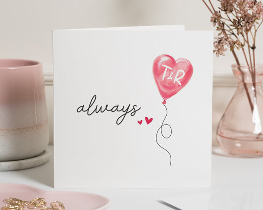 Anniversary Card, Personalised Romantic Card, Valentines Day Card, Always Card, Heart Balloon Card, Card for Her, Card for Him
