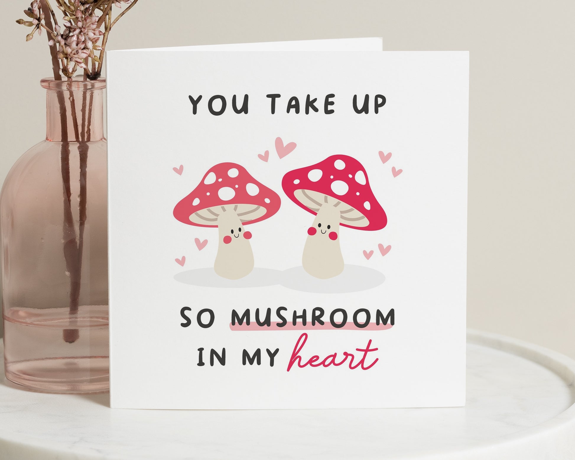 Funny Valentines Day Card, Mushroom Pun Card, Romantic Card for Him or Her, Cute Anniversary Card, You Take Up So Mushroom in My Heart
