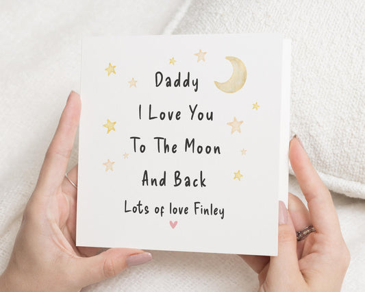 Birthday Card for Daddy, I Love You to the Moon and Back Card, Personalised Card for Dad, Fathers Day Card, Cute Card for Him