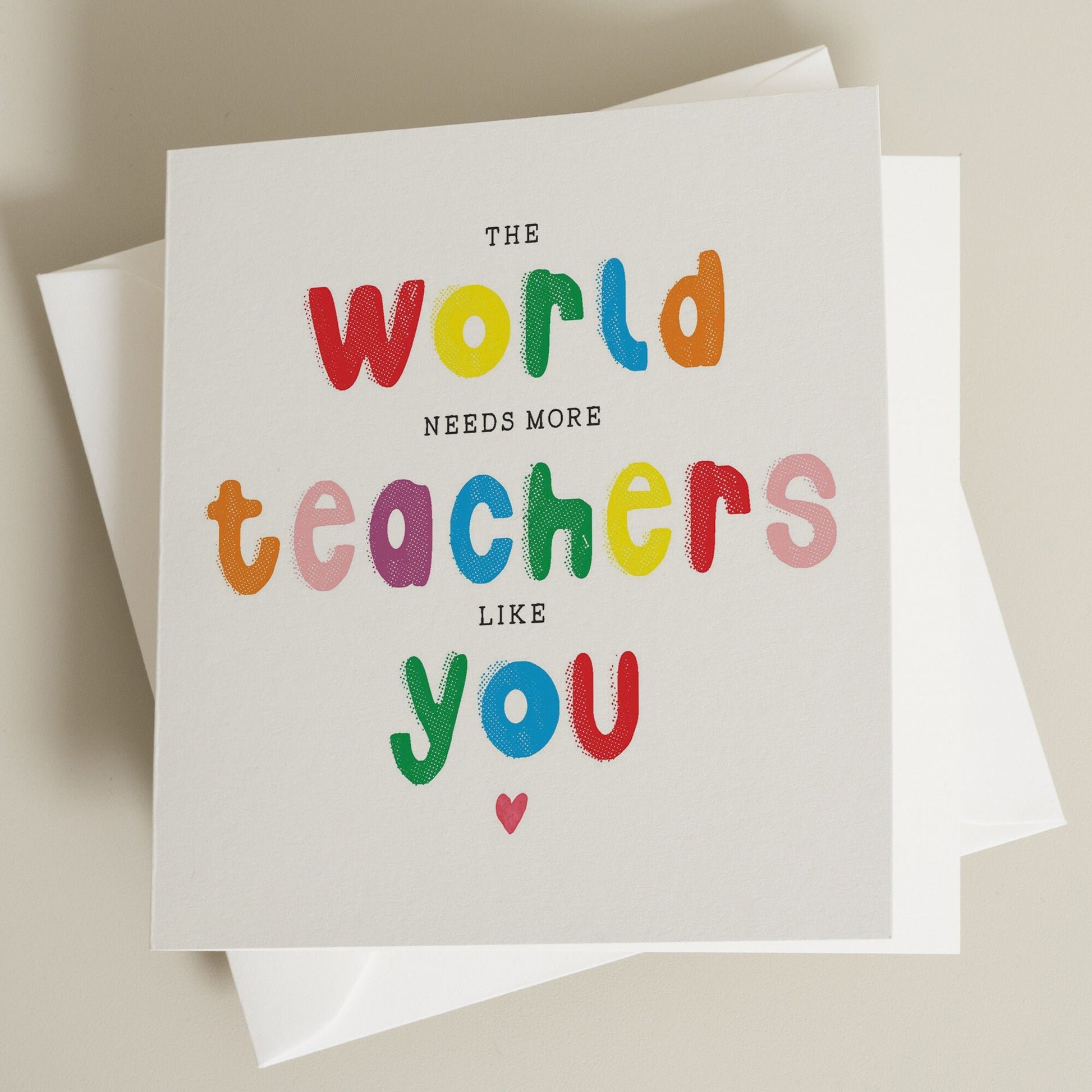 The World Needs More Teachers Like You, Teacher Thank You Card, Teacher Appreciation Card, Thank You Teacher Gift, End Of School Gift