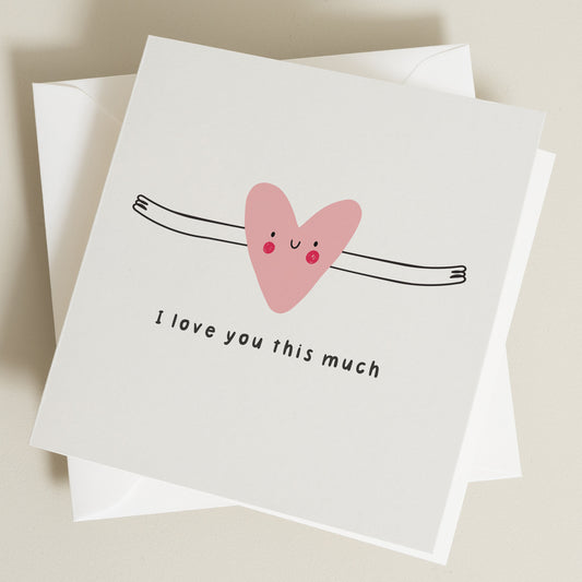 Girlfriend Birthday Card, Wife Birthday Card, Boyfriend Birthday Card, Husband Anniversary Card, I Love You This Much, I Love You Card