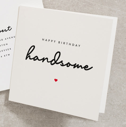 Happy Birthday Handsome, Boyfriend Birthday Card, Husband Birthday Card, Fiancé Birthday Card BC036