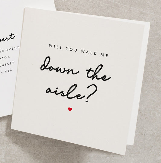 Will You Walk Me Down The Aisle, Mum, Dad, Step Dad, Mum And Dad, Wedding Will You Card, Walk Me Down The Aisle Dad Card, Grandad WY084