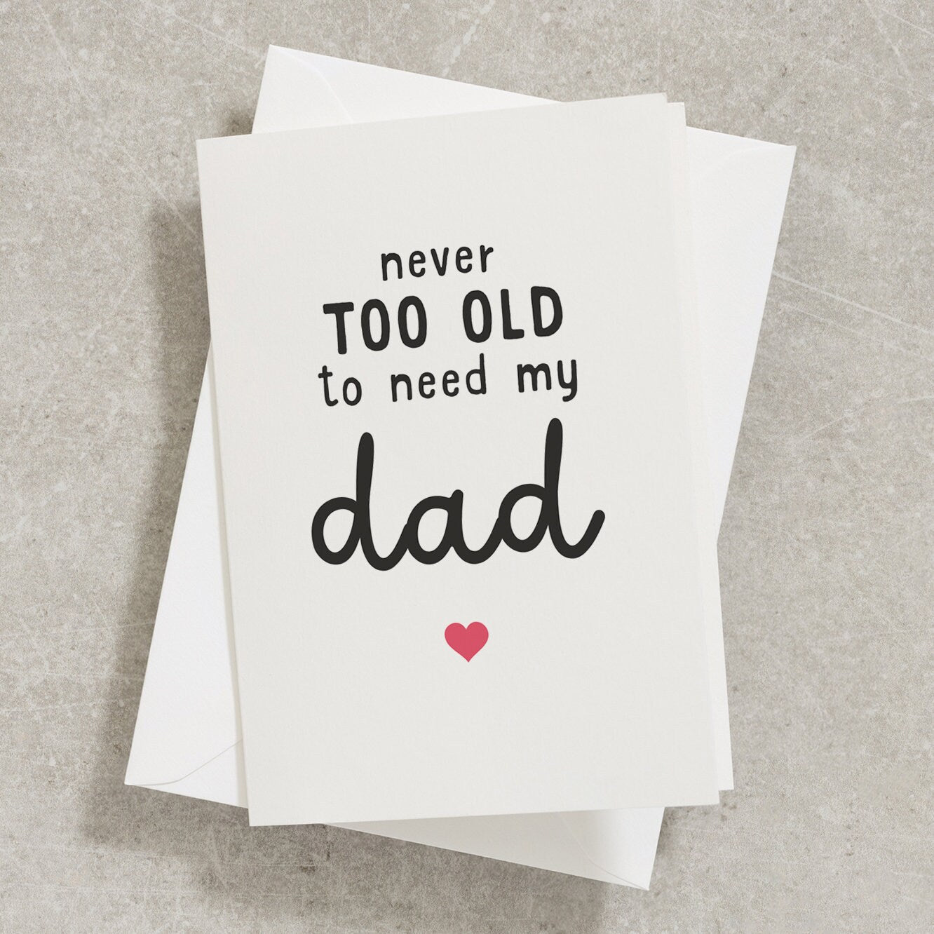 Never Too Old To Need My Dad Fathers Day Card, Fathers Day Card From Daughter, Fathers Day Card For Dad, Daddy Card, Thank You Dad FC033