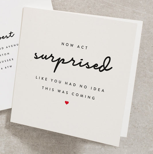 Will You Be My Card, Now Act Surprised Like You Had No Idea, Bridesmaid Card, Hen Do Card, Maid Of Honour, Act Surprised Bridesmaid WY010