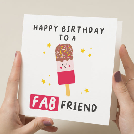 Friend Birthday Card, Happy Birthday Friend Card, Fab Birthday Gift For Her, For Him, Birthday Card For Friend, Gift For Friend